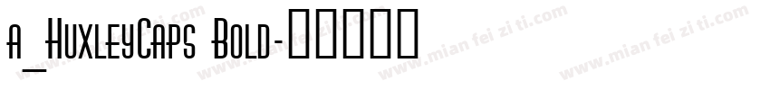 a_HuxleyCaps Bold字体转换